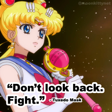 sailor moon crystal meme: don't look back. fight. tuxedo mask