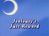 Sailor Moon R: Jealousy's Just Rewards