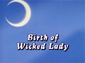 Sailor Moon R: Birth of Wicked Lady