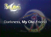 Sailor Moon S: Darkness, My Old Friend