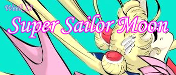 week 13: super sailor moon