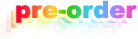 The phrase Sailor Moon Pre-Orders written in rainbow coloured text